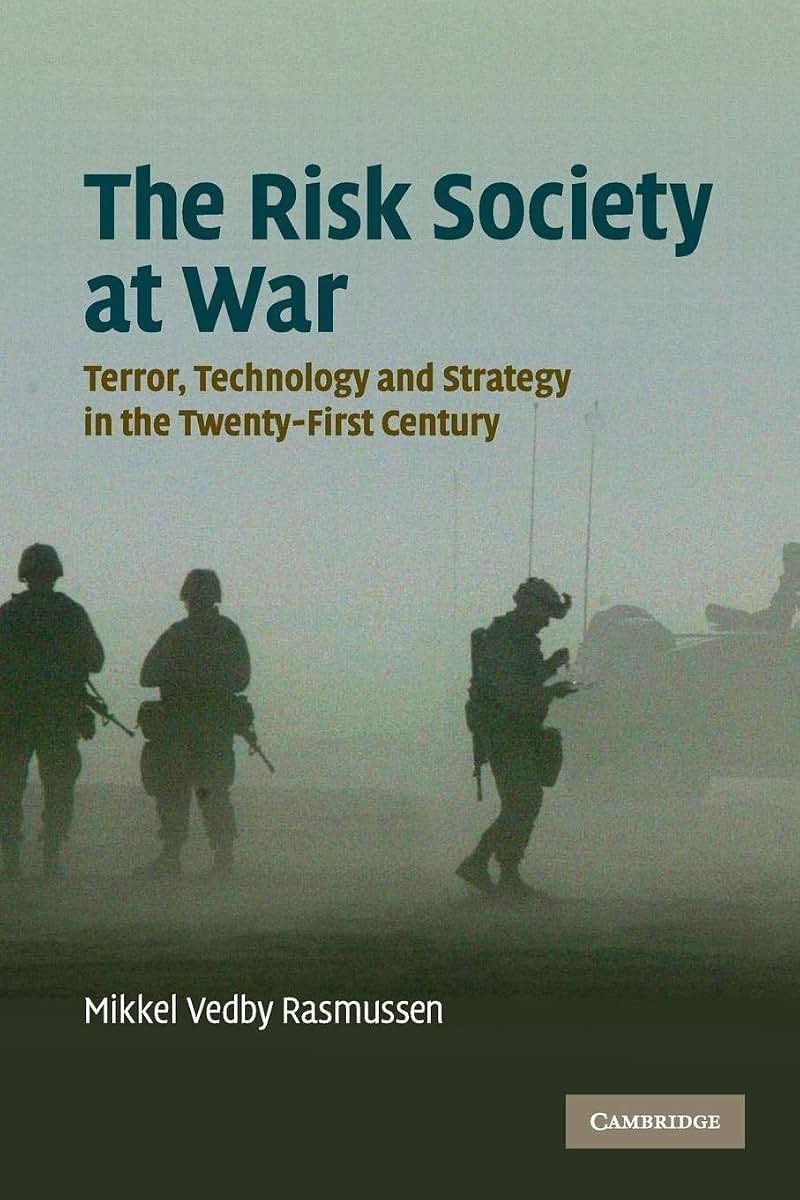 The Risk Society at War: Terror, Technology and Strategy in the Twenty-First Century