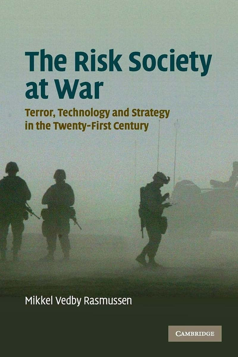 The Risk Society at War: Terror, Technology and Strategy in the Twenty-First Century