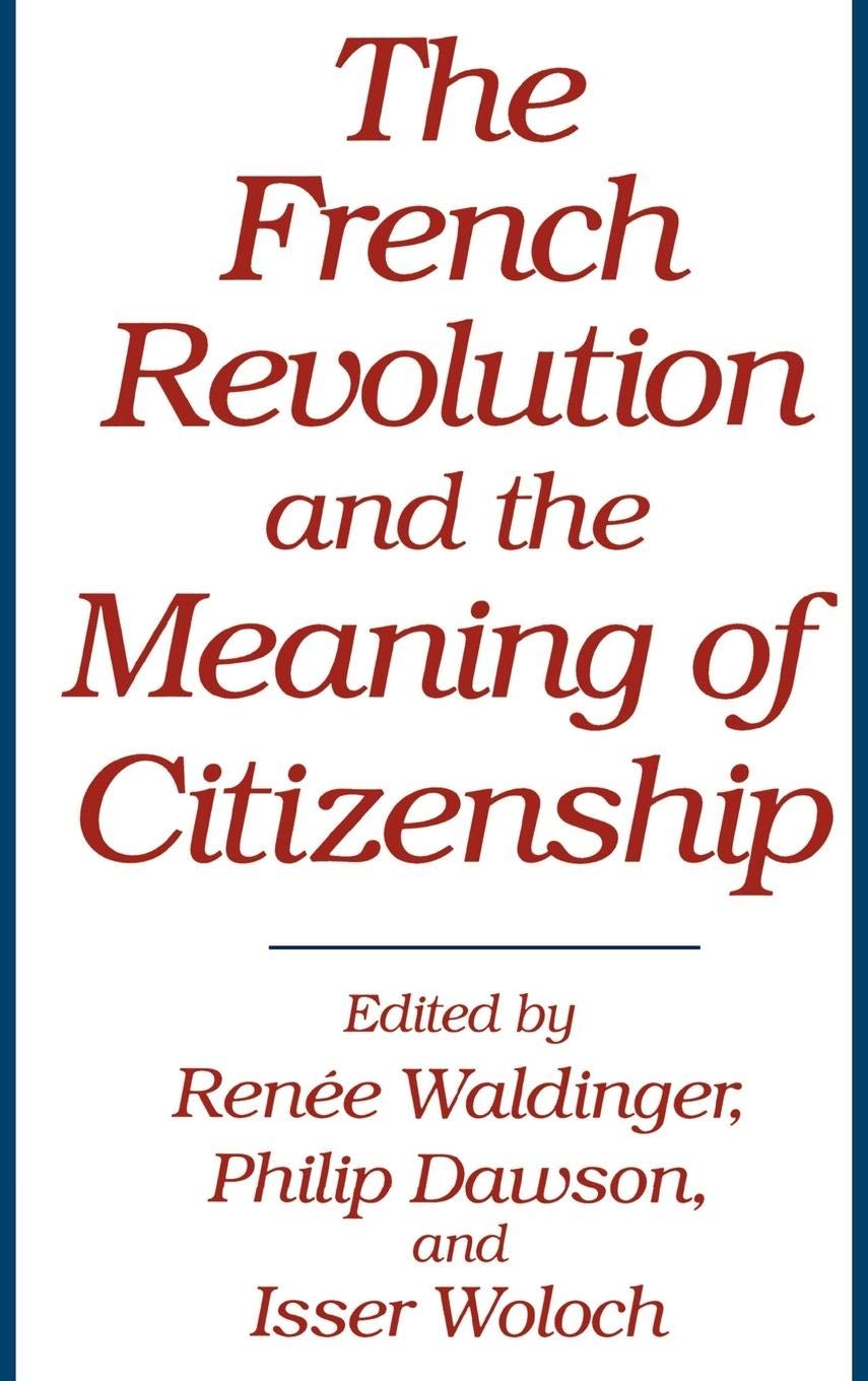 The French Revolution and the Meaning of Citizenship: (Contributions in Political Science)