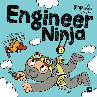Engineer Ninja: A Childrens Book in Rhyme About Making Mistakes and a Growth Mindset (Ninja Life Hacks)