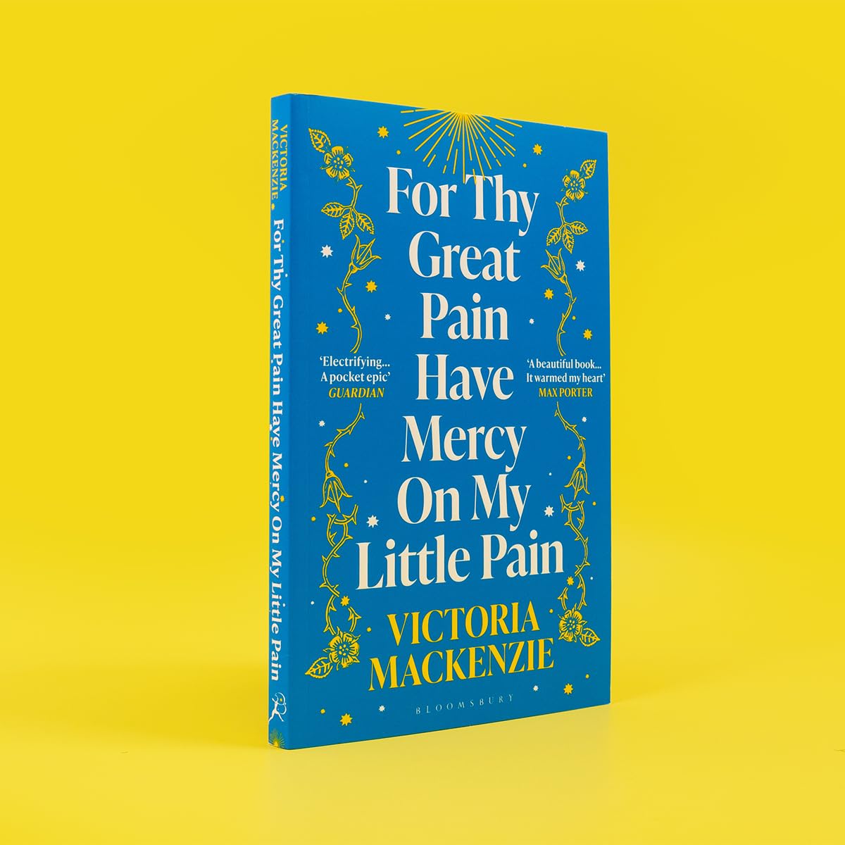 Bloomsbury Publishing For Thy Great Pain Have Mercy On My Little Pain Winner of the Scottish National First Book Awards 2023.