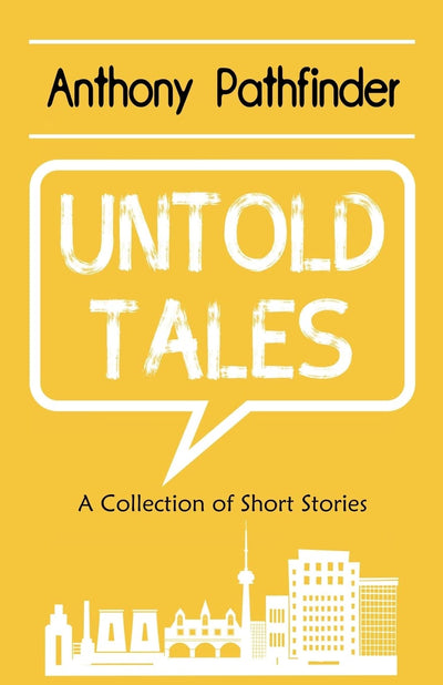 Untold Tales: A collection of short stories