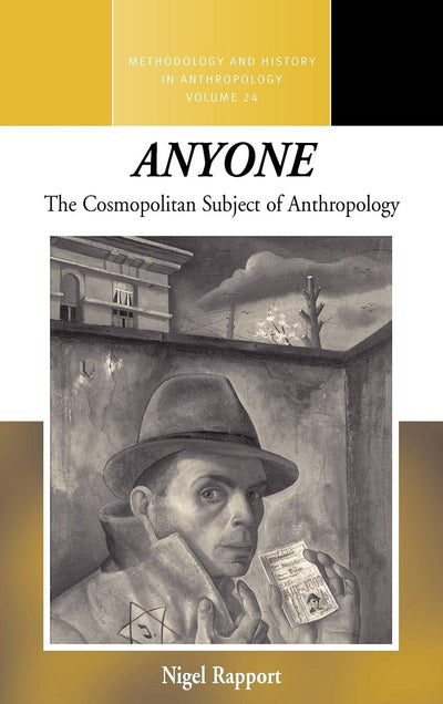 Anyone: The Cosmopolitan Subject of Anthropology (Methodology & History in Anthropology)