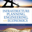 Infrastructure Planning, Engineering and Economics, Second Edition