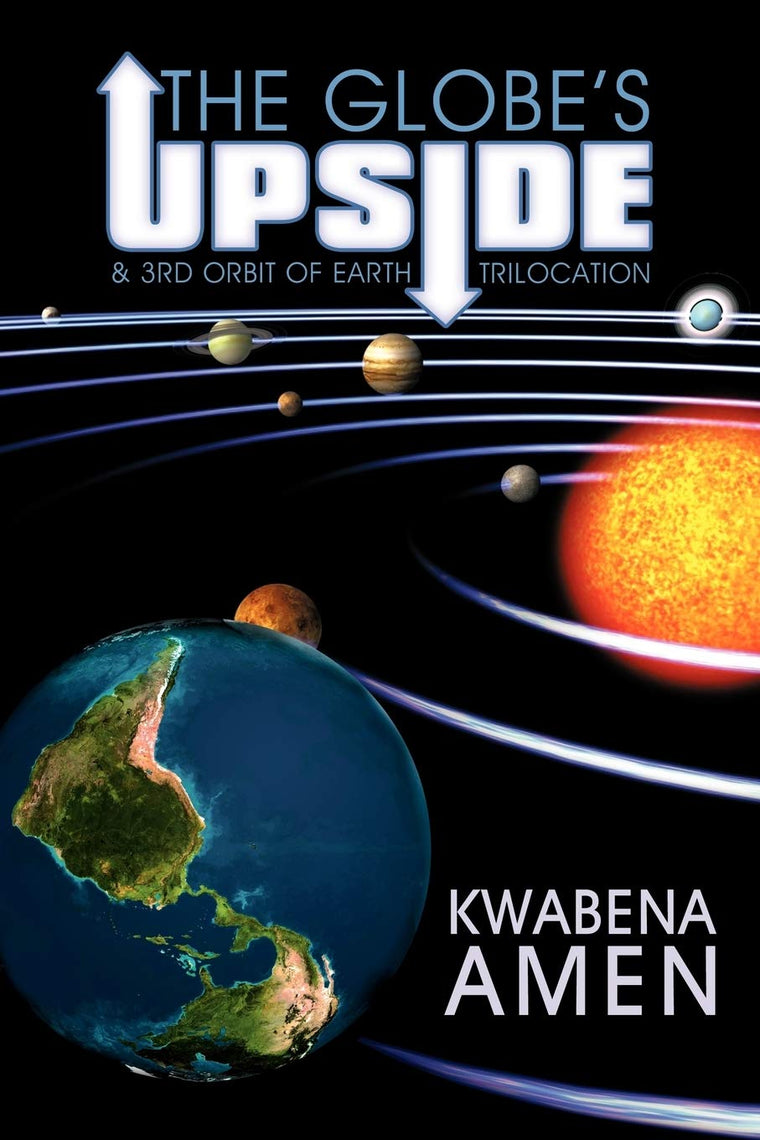 The Globe's Upside: & 3rd Orbit Of Earth - Trilocation
