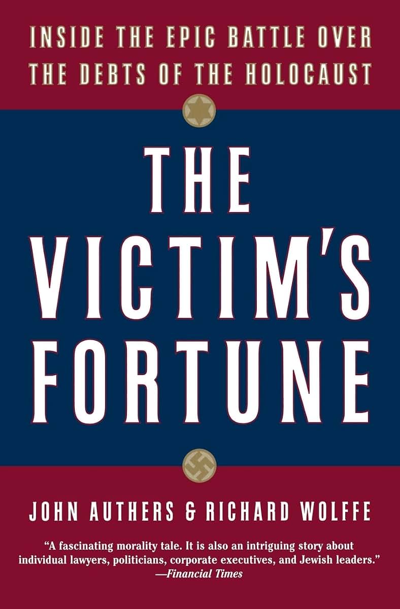 The Victim's Fortune: Inside the Epic Battle over the Debts of the Holocaust