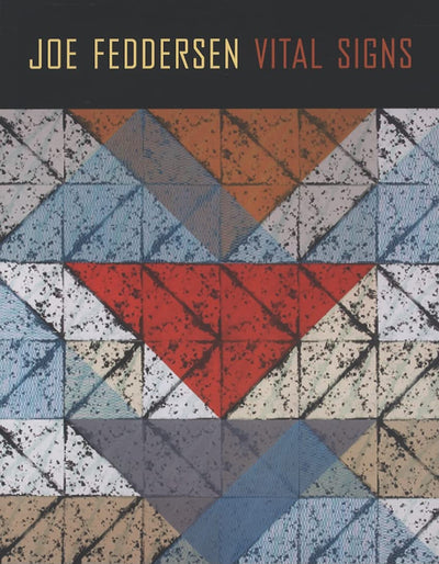 Joe Feddersen: Vital Signs (Jacob Lawrence Series on American Artists xx)