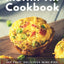 The Original Muffin Tin Cookbook: 200 Fast, Delicious Mini-Pies, Pasta Cups, Gourmet Pockets, Veggie Cakes, and More