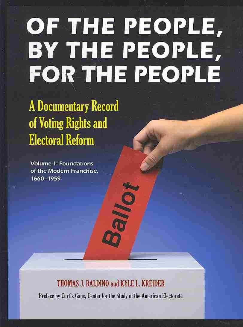 Of the People, by the People, for the People: A Documentary Record of Voting Rights and Electoral Reform (2 Volumes)