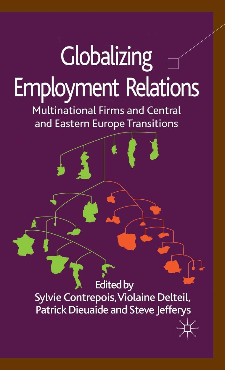 Globalizing Employment Relations: Multinational Firms and Central and Eastern Europe Transitions
