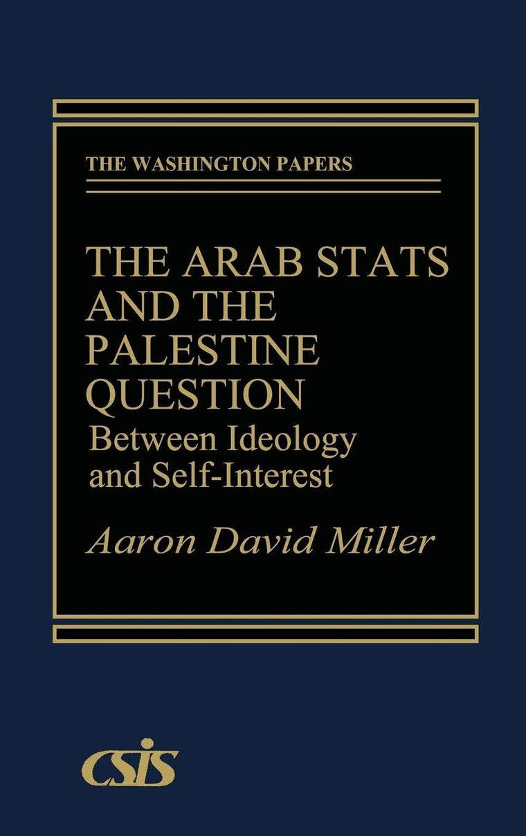 The Arab States and the Palestine Question: Between Ideology and Self-Interest (The Washington Papers)