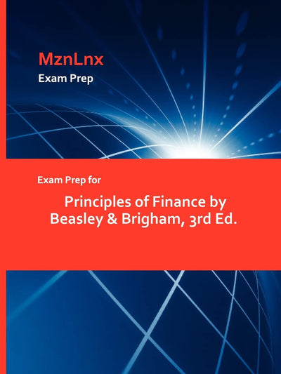 Exam Prep for Principles of Finance by Beasley & Brigham, 3rd Ed.