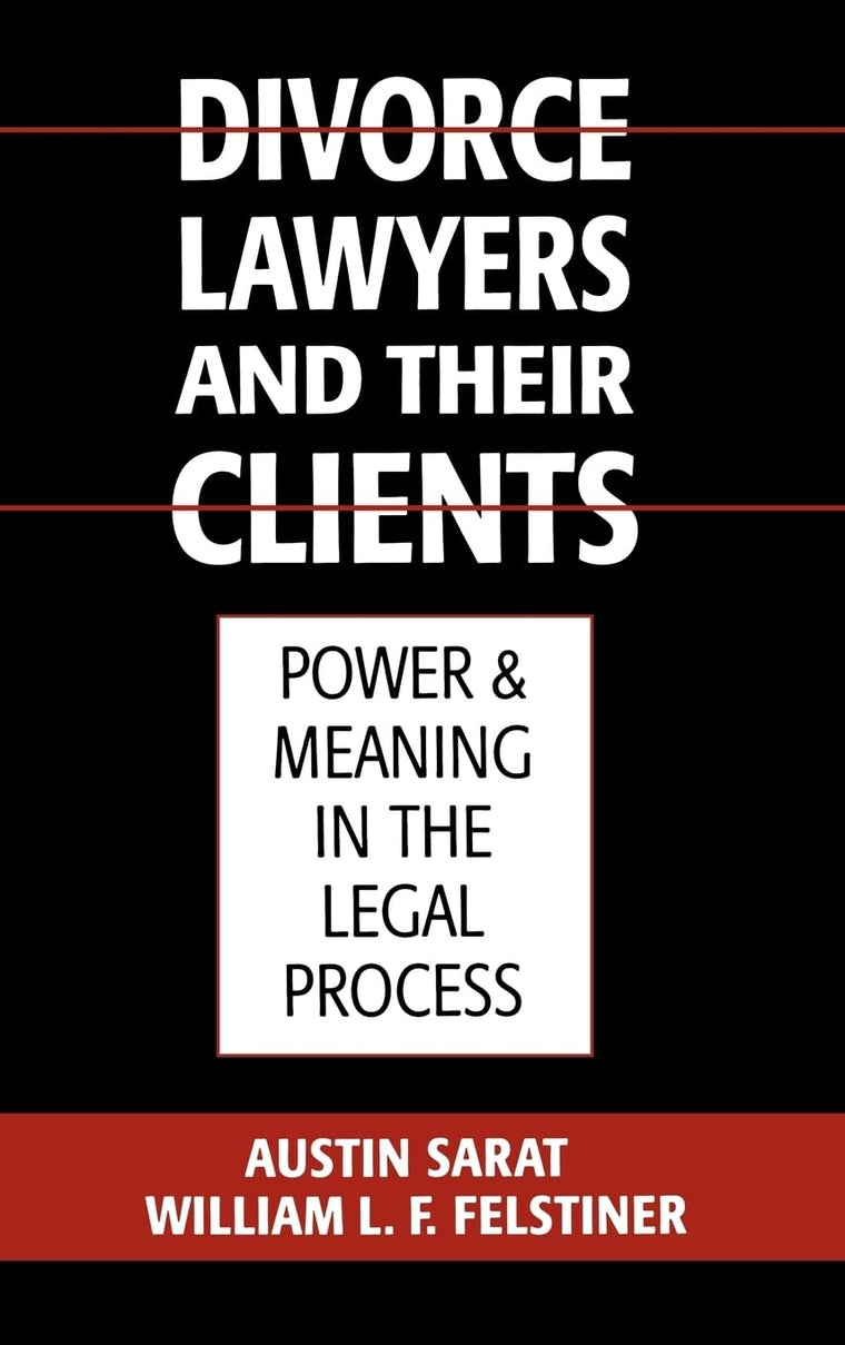 Divorce Lawyers and Their Clients: Power and Meaning in the Legal Process