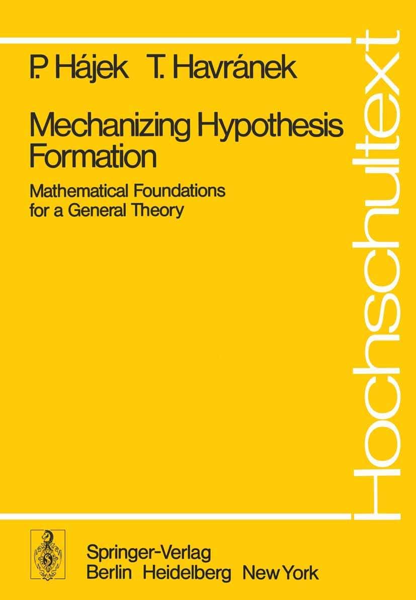 Mechanizing Hypothesis Formation: Mathematical Foundations for a General Theory (Universitext)