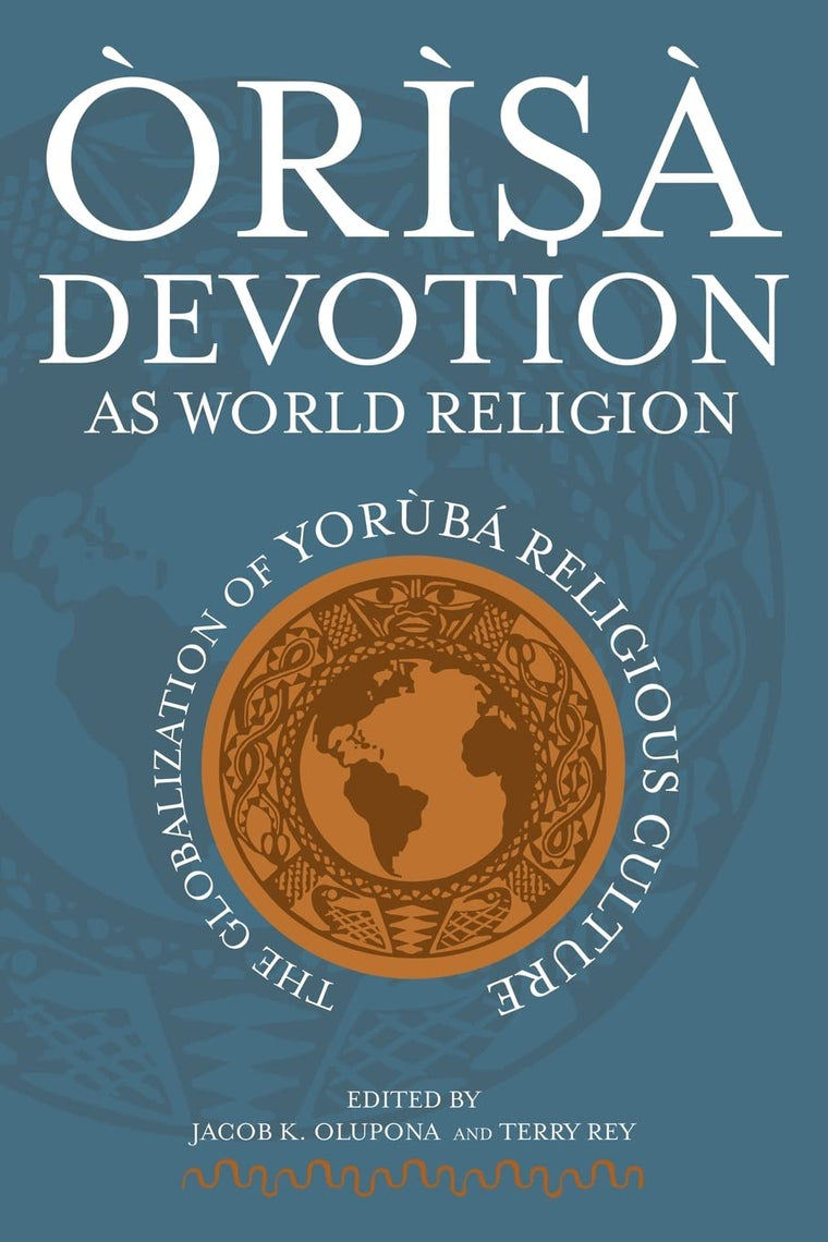 rs Devotion as World Religion: The Globalization of Yorbá Religious Culture