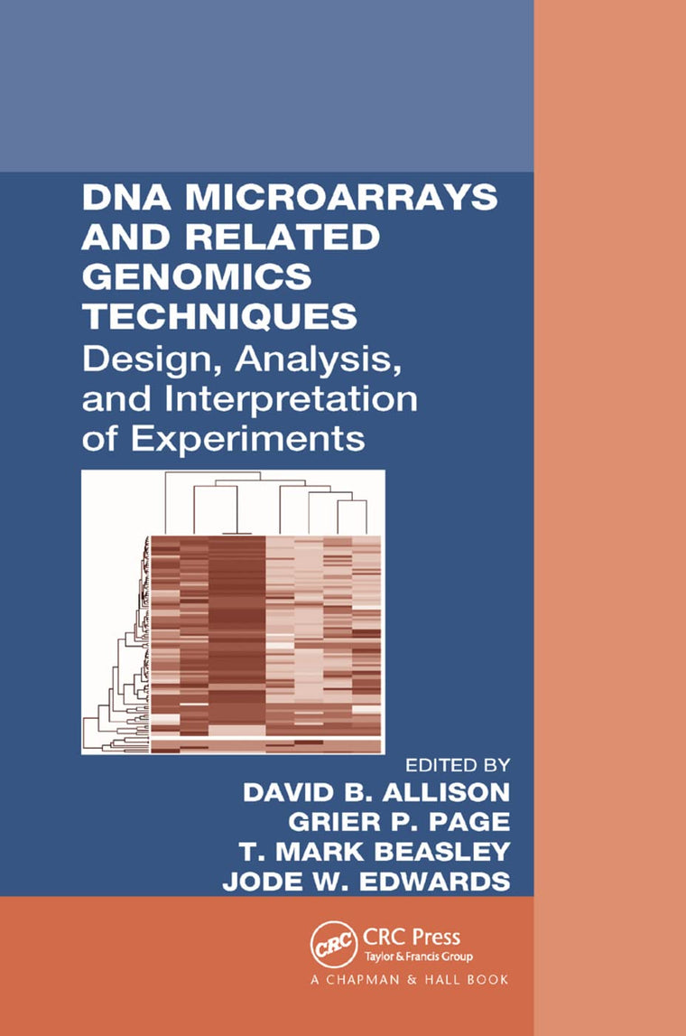 DNA Microarrays and Related Genomics Techniques: Design, Analysis, and Interpretation of Experiments (Biostatistics: a Series of References and Textbooks)