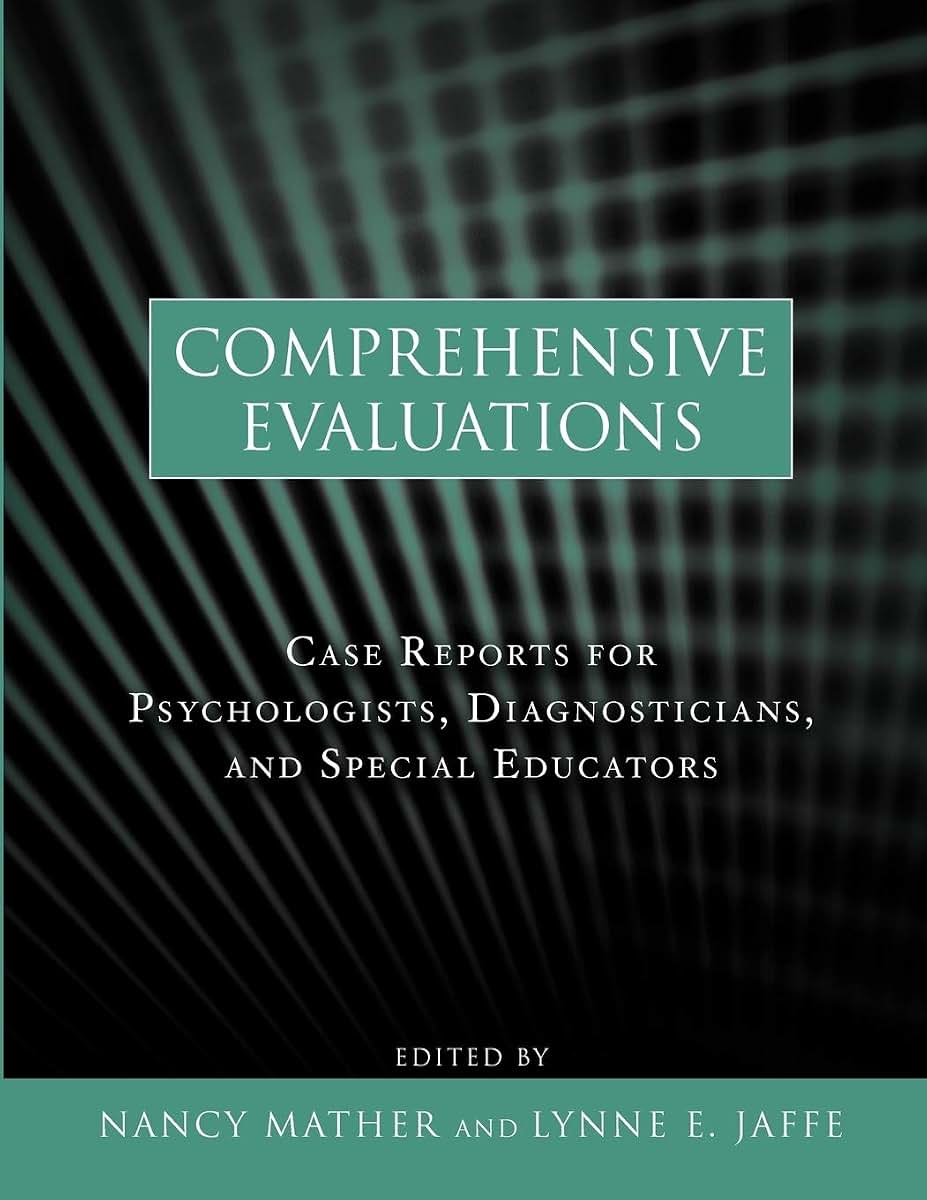 Comprehensive Evaluations: Case Reports for Psychologists, Diagnosticians, and Special Educators