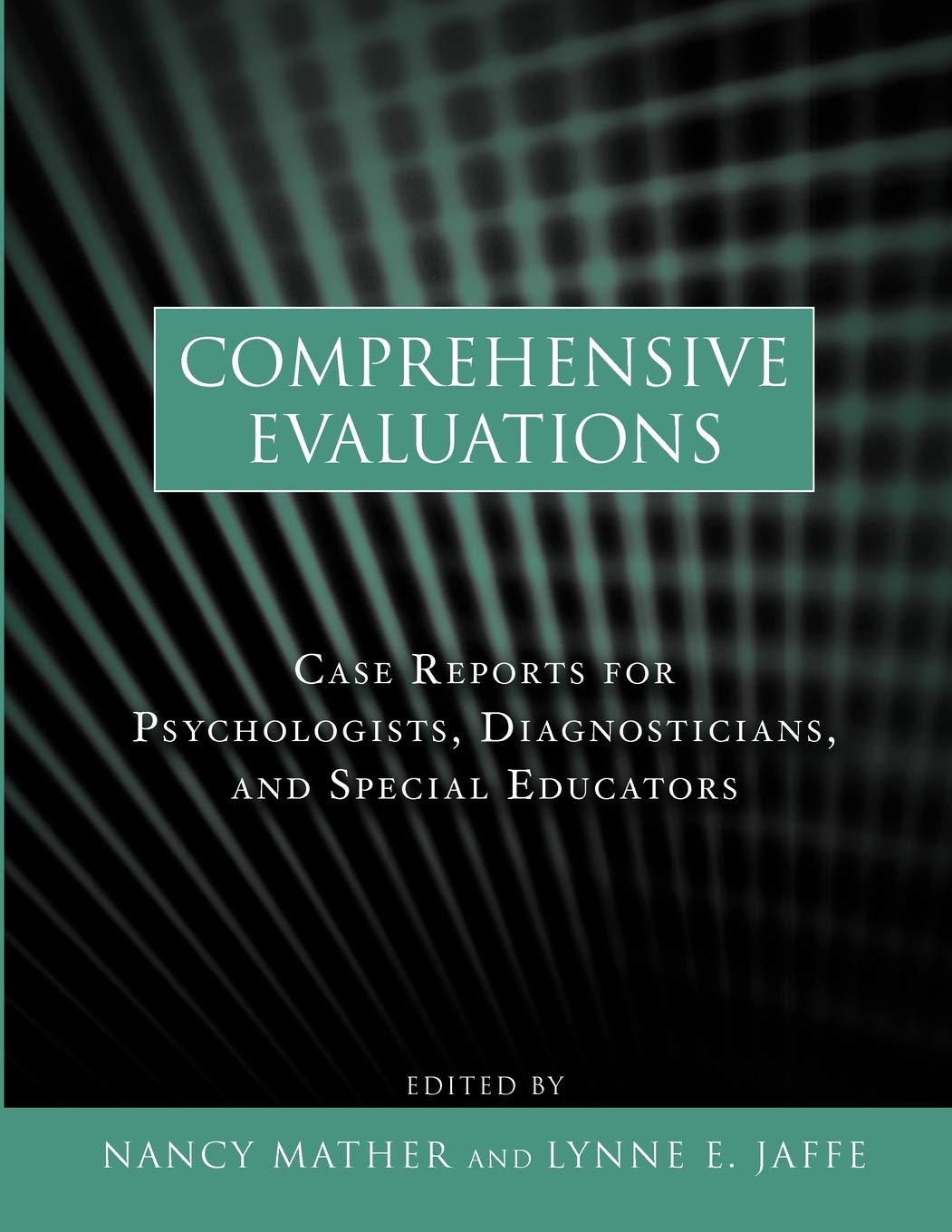 Comprehensive Evaluations: Case Reports for Psychologists, Diagnosticians, and Special Educators