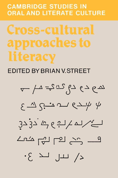 Cross-Cultural Approaches to Literacy (Cambridge Studies in Oral and Literate Culture, Series Number 23)