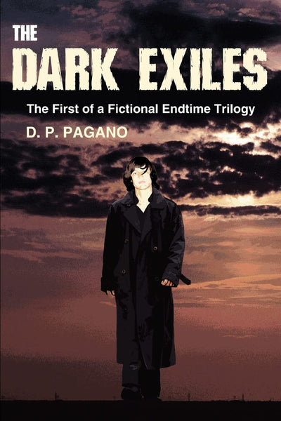 The Dark Exiles: The First of a Fictional Endtime Trilogy
