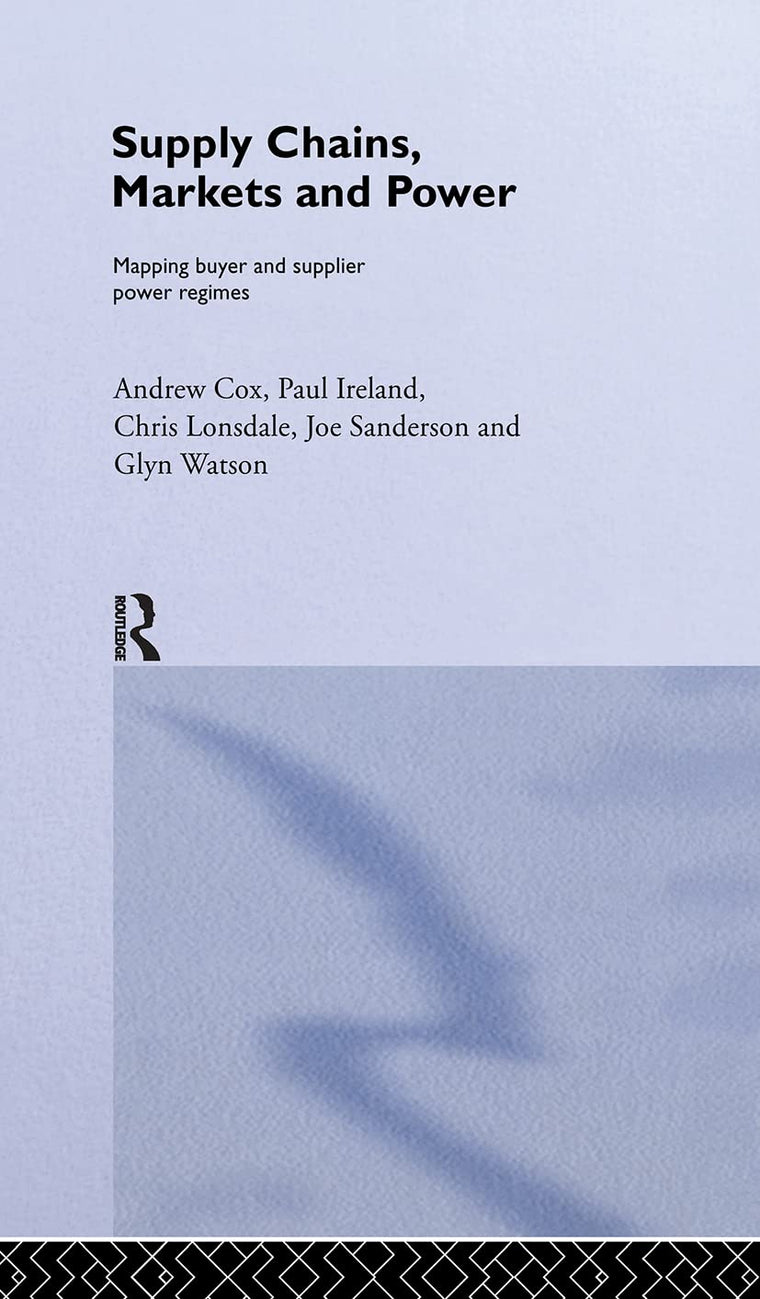 Supply Chains, Markets and Power: Managing Buyer and Supplier Power Regimes (Routledge Studies in Business Organizations and Networks)