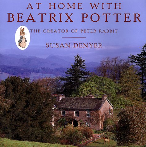 At Home with Beatrix Potter: The Creator of Peter Rabbit