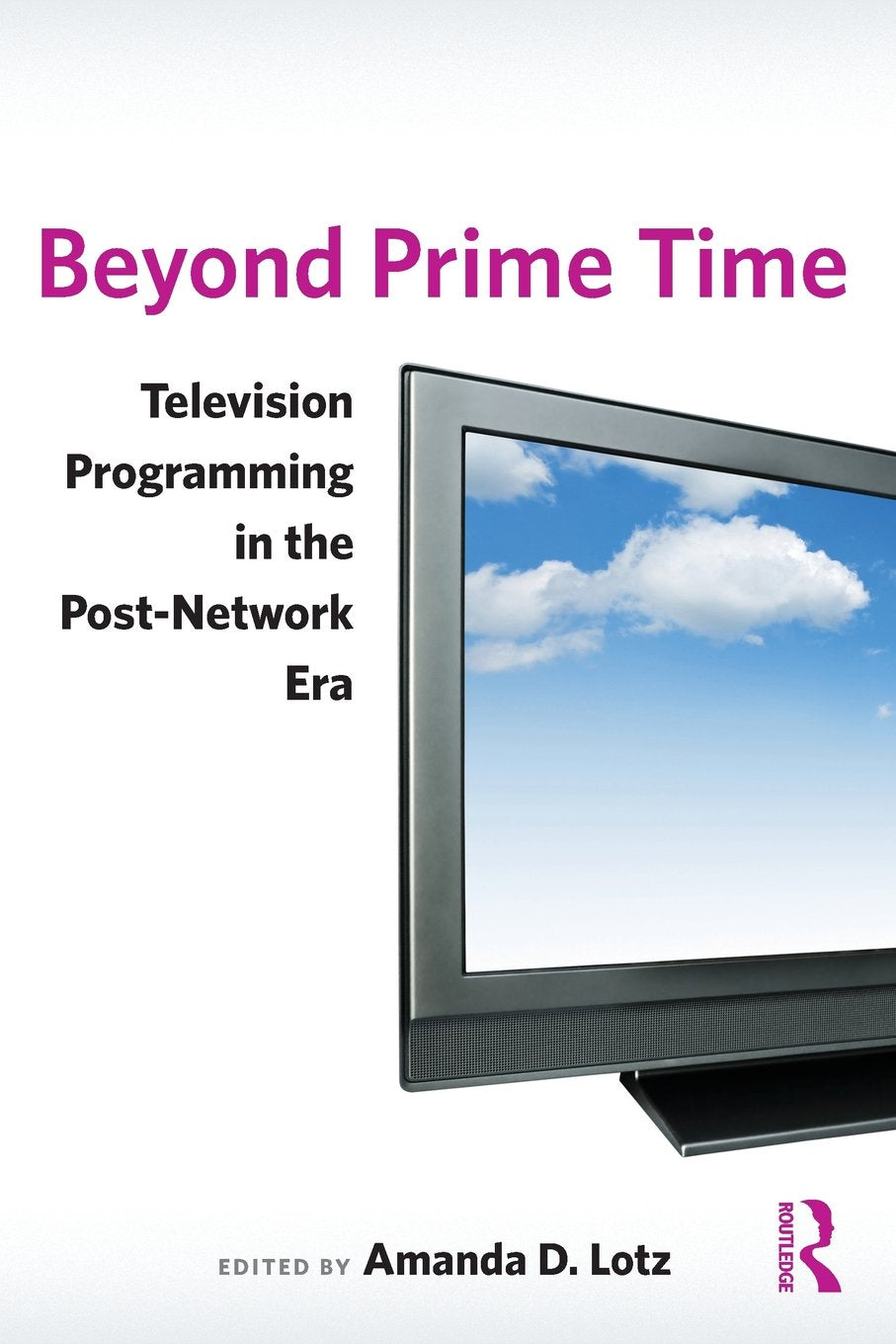 Beyond Prime Time: Television Programming In The Post-Network Era