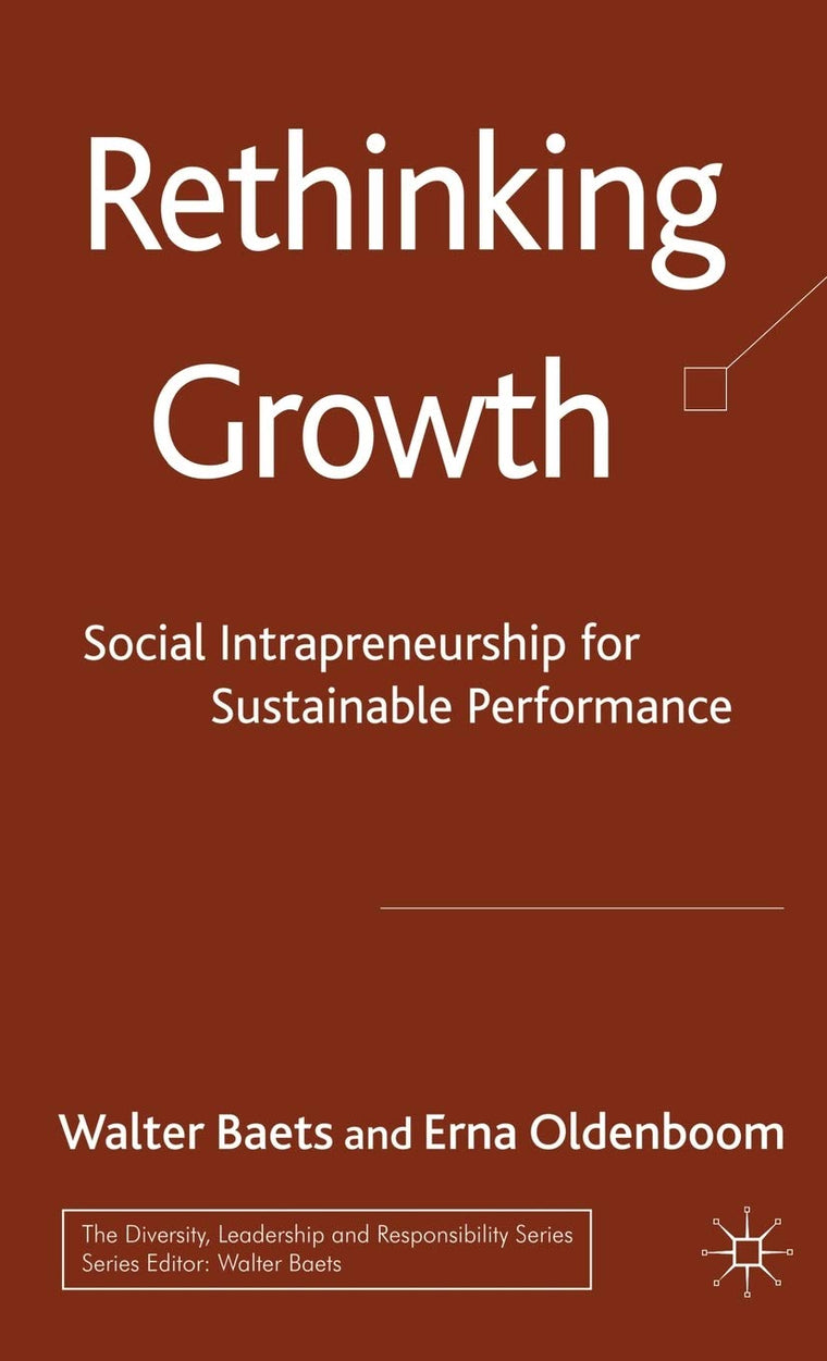 Rethinking Growth: Social Intrapreneurship for Sustainable Performance (The Diversity, Leadership and Responsibility Series)