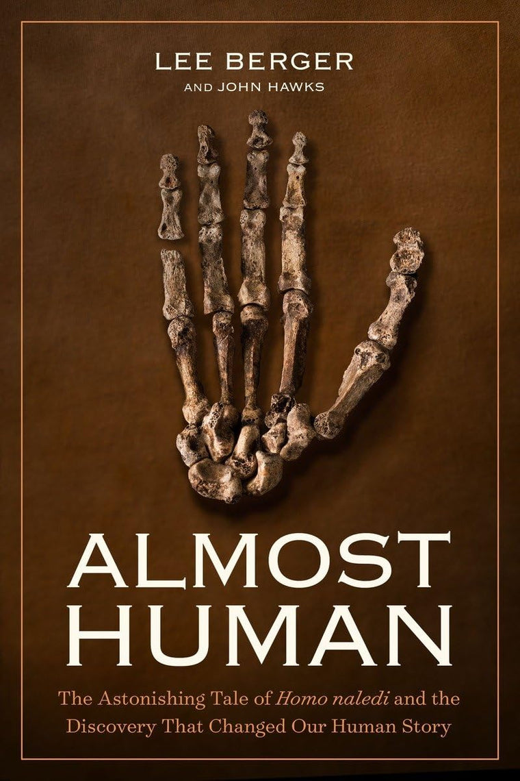 Almost Human: The Astonishing Tale of Homo naledi