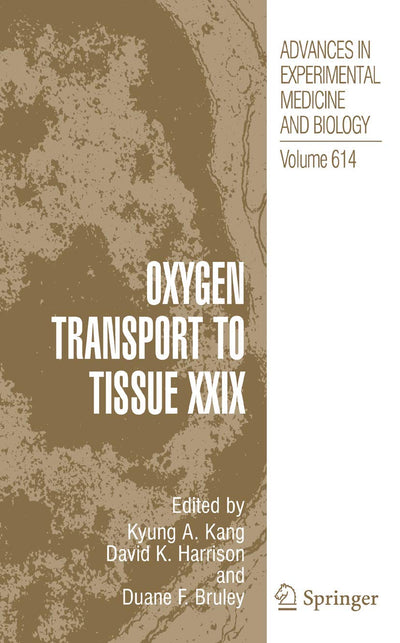 Oxygen Transport to Tissue XXIX (Advances in Experimental Medicine and Biology, 614)