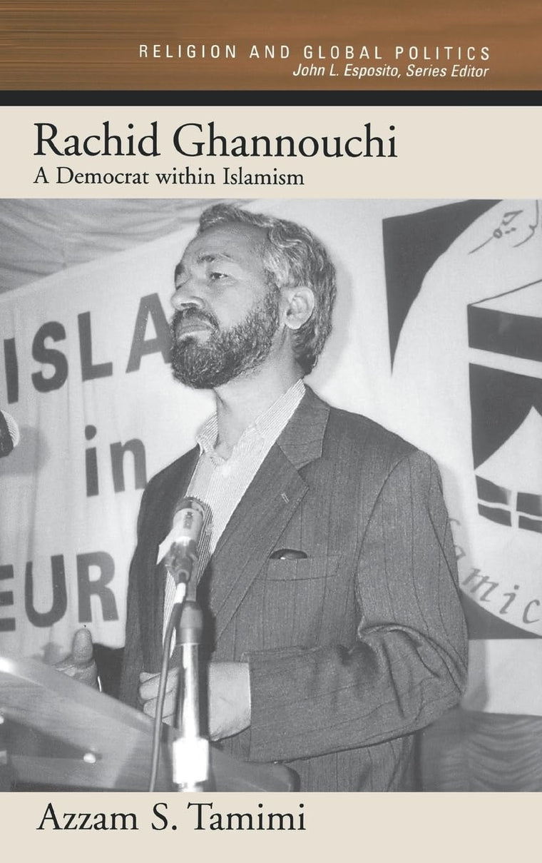 Rachid Ghannouchi: A Democrat within Islamism (Religion and Global Politics)