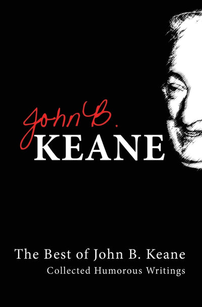 Best of John B. Keane: Collected Humorous Writings