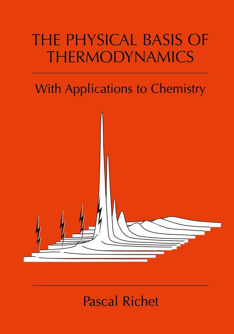 The Physical Basis of Thermodynamics: With Applications to Chemistry