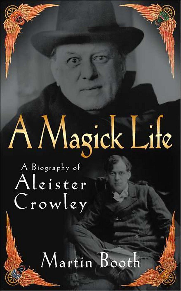 A Magick Life : The Life of Aleister Crowley