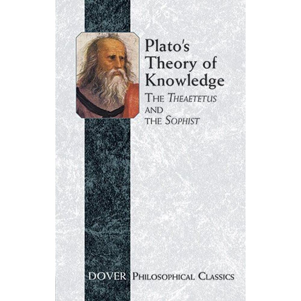 Plato's Theory of Knowledge: The Theatetus and The Sophist (Philosophical Classics)