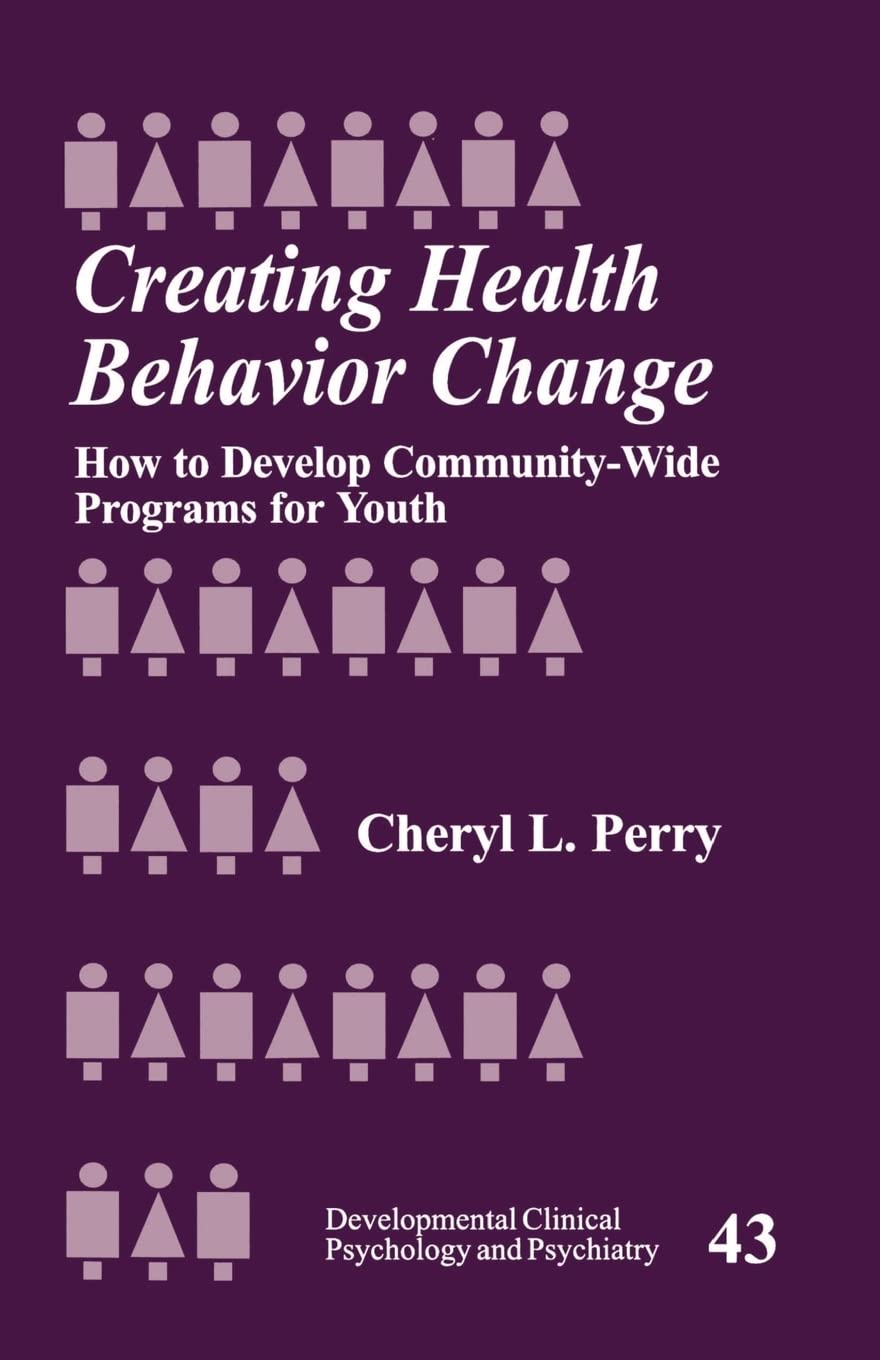 Creating Health Behavior Change: How to Develop Community-Wide Programs for Youth (Developmental Clinical Psychology and Psychiatry)