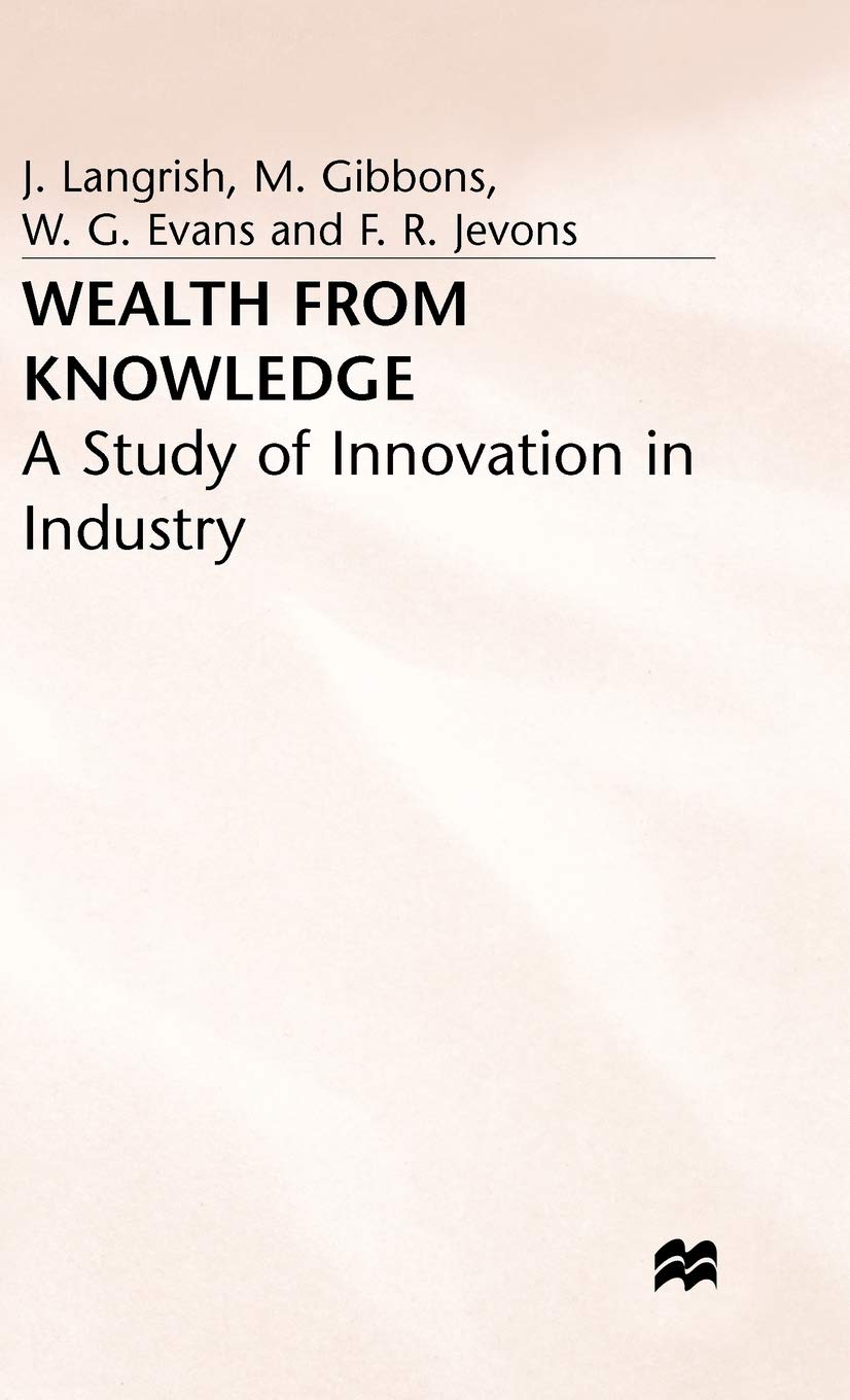 Wealth from Knowledge: A Study of Innovation in Industry