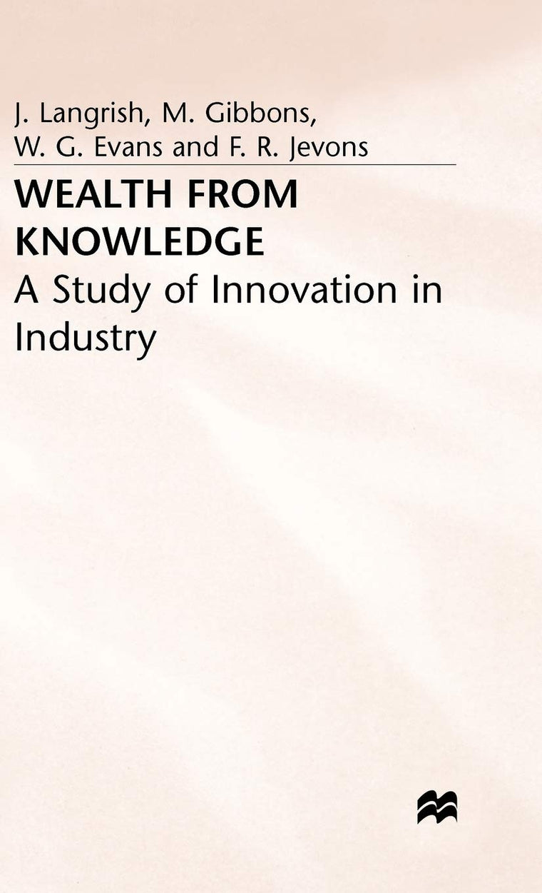 Wealth from Knowledge: A Study of Innovation in Industry