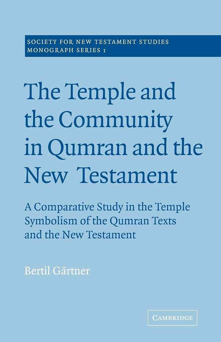 The Temple and the Community in Qumran and the New Testament: A Comparative Study in the Temple Symbolism of the Qumran Texts and the New Testament ... Studies Monograph Series, Series Number 1)