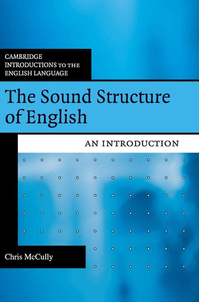 The Sound Structure of English: An Introduction (Cambridge Introductions to the English Language)