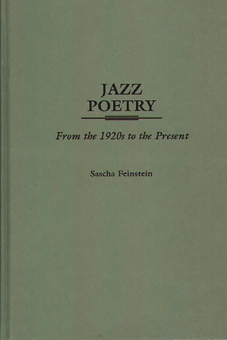 Jazz Poetry: From the 1920s to the Present (Contributions to the Study of Music and Dance)