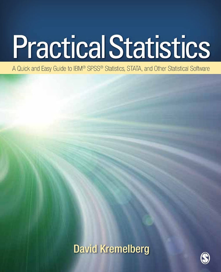 Practical Statistics: A Quick and Easy Guide to IBM SPSS Statistics, STATA, and Other Statistical Software