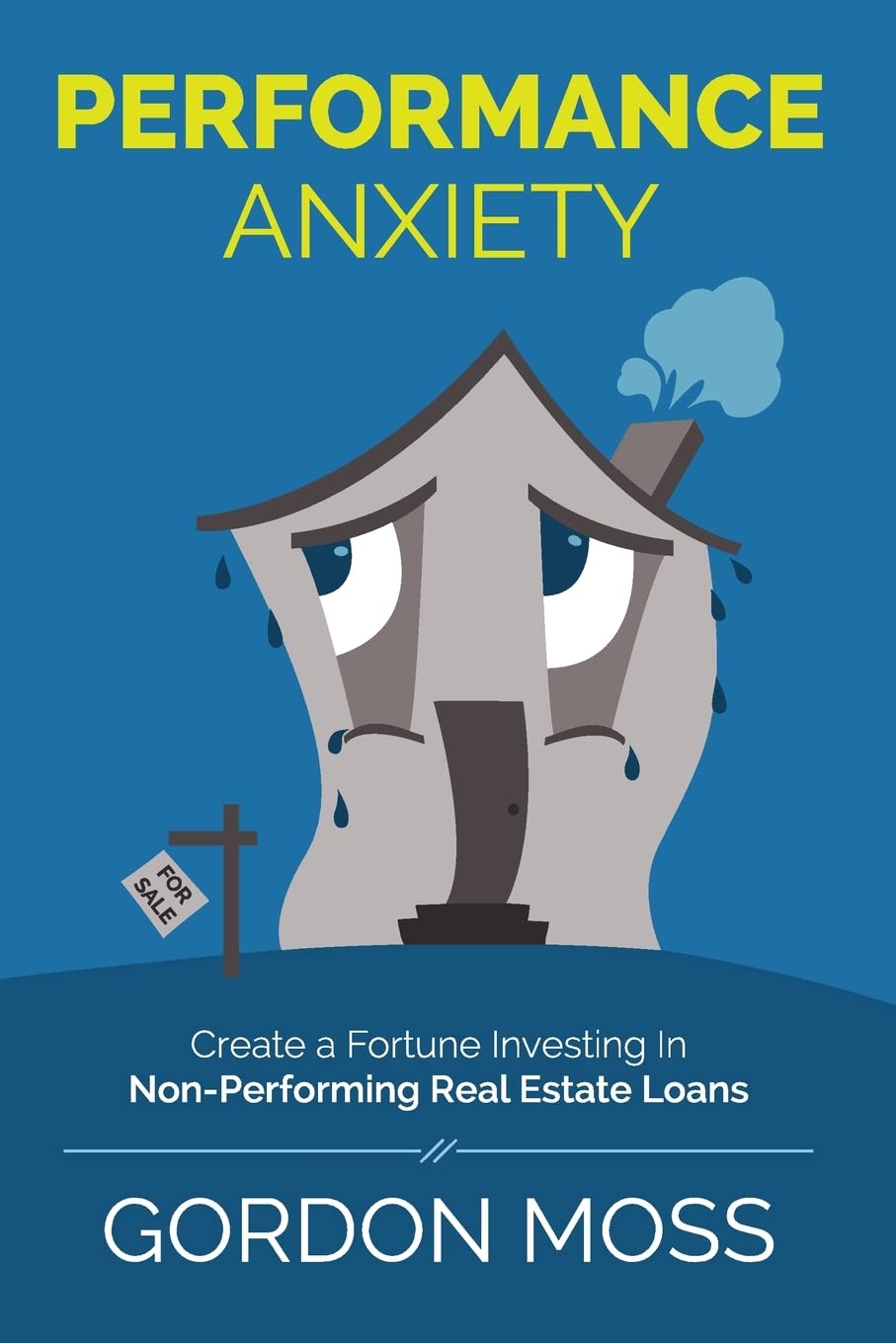 Performance Anxiety: Creating A Fortune Investing In Non-Performing Real Estate Loans