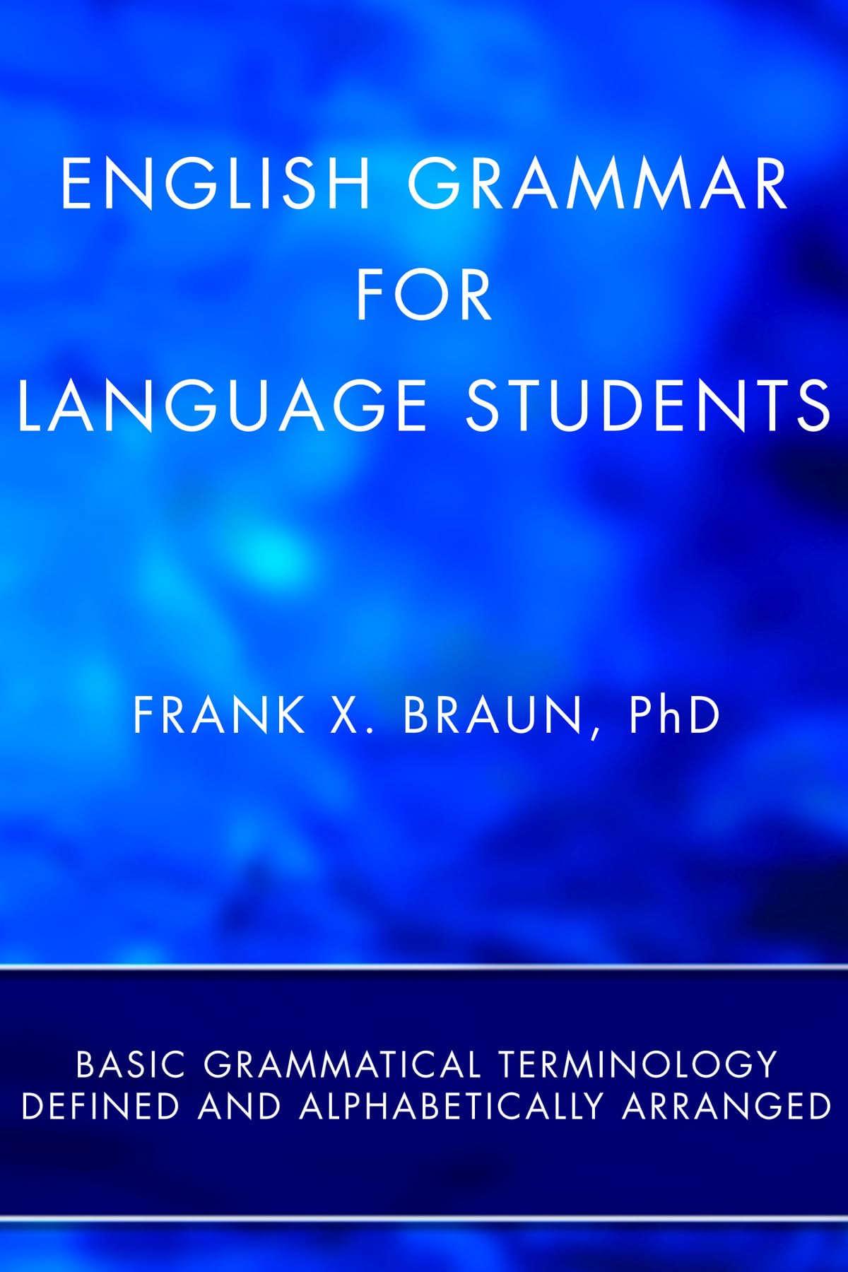 English Grammar for Language Students (Stapled Booklet): Basic Grammatical Terminology Defined and Alphabetically Arranged