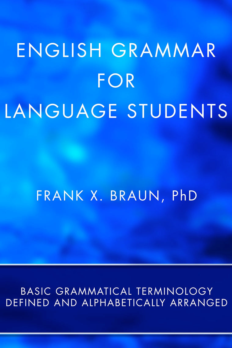 English Grammar for Language Students (Stapled Booklet): Basic Grammatical Terminology Defined and Alphabetically Arranged