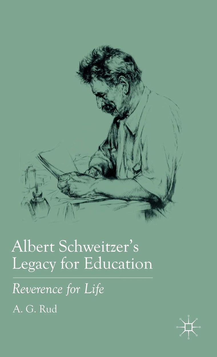Albert Schweitzers Legacy for Education: Reverence for Life