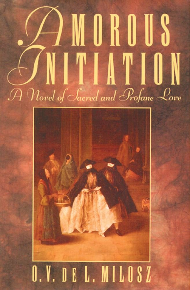 Amorous Initiation: A Novel of Sacred and Profane Love by de