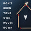 Don't Burn Your Own House Down: Prioritizing Your Marriage, Your Spouse, and Yourself for a Deeper Connection