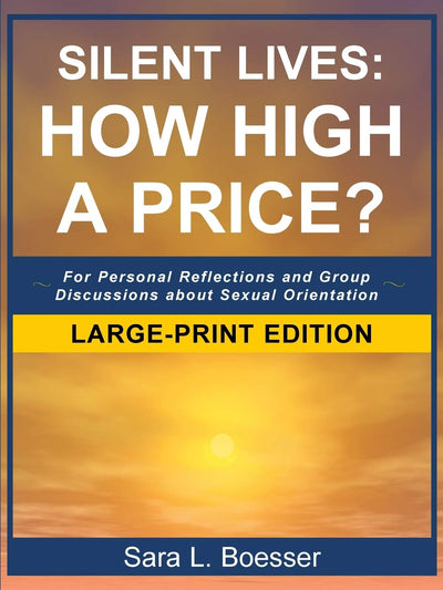 Silent Lives: How High a Price?: For Personal Reflections and Group Discussions about Sexual Orientation