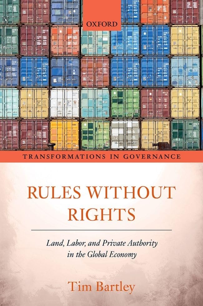 Rules without Rights: Land, Labor, and Private Authority in the Global Economy (Transformations in Governance)